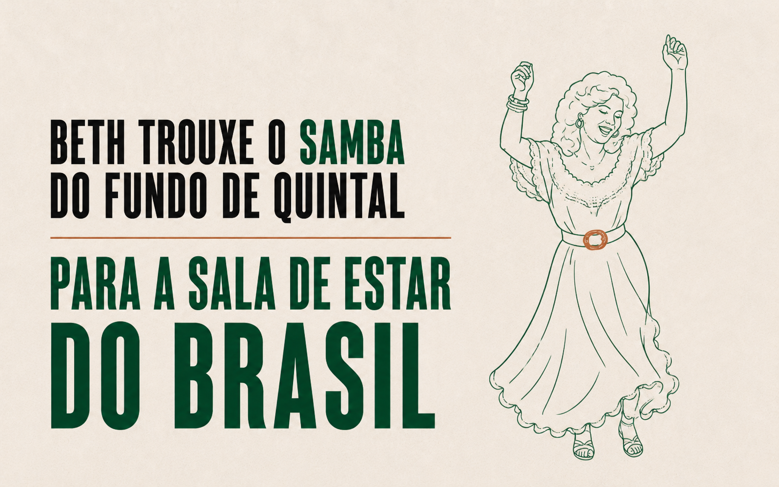 Ilustração editorial de Beth Carvalho dançando, com o título Beth trouxe o samba do fundo de quintal para a sala de estar do Brasil