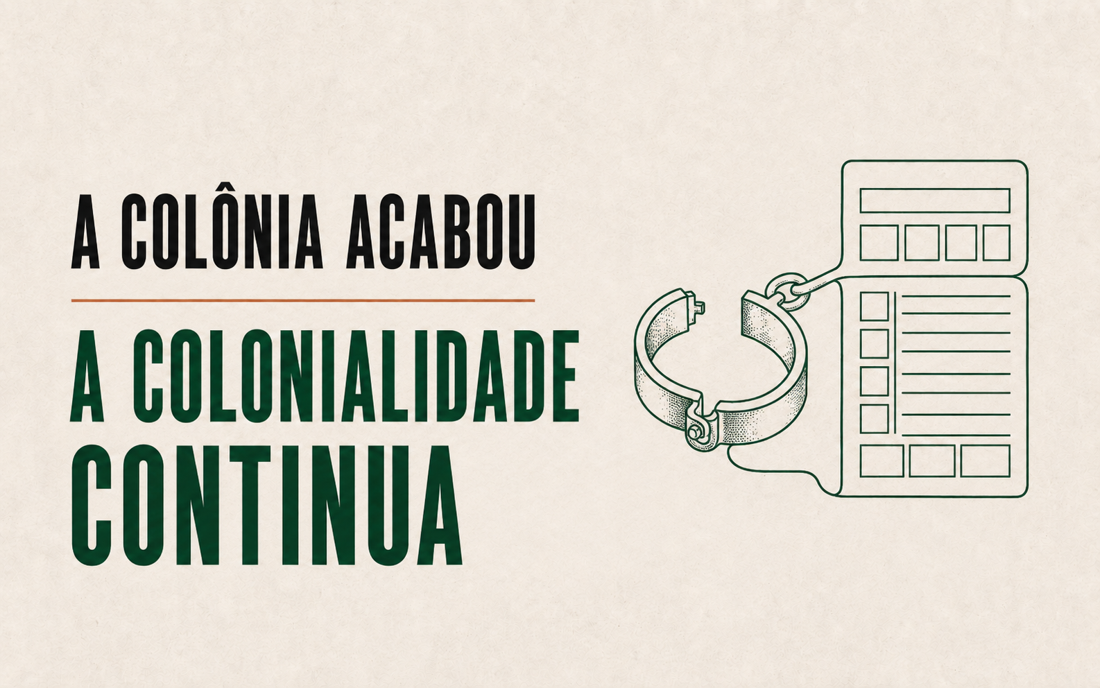 Ilustração editorial com a frase A colônia acabou, a colonialidade continua e o desenho de uma algema ligada a uma página de formulário