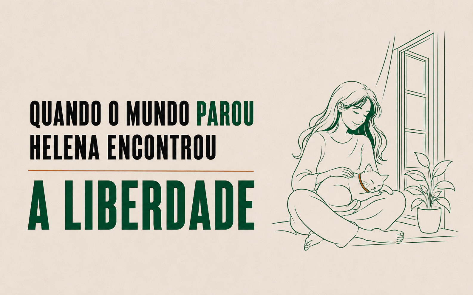 Ilustração editorial de uma mulher com um gato diante de uma janela, acompanhada do título Quando o mundo parou, Helena encontrou a liberdade